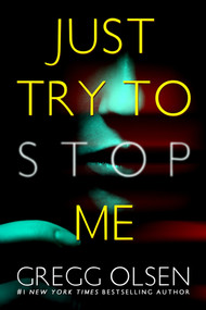 Just Try to Stop Me by Gregg Olsen, 9781496759733