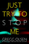 Just Try to Stop Me by Gregg Olsen, 9781496759733