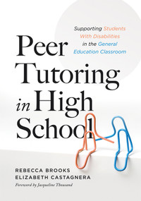 Peer Tutoring in High School by Rebecca Brooks, Elizabeth Castagnera, Jacqueline Thousand, 9798893741117