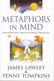 Metaphors in Mind (Transformation Through Symbolic Modelling) by James Lawley, 9780953875108