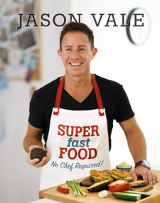 Super Fast Food (No Chef Required!) by Jason Vale, 9780954766474