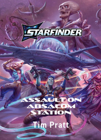 Assault on Absalom Station (A Starfinder Novel) by Tim Pratt, 9781640788145