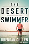 The Desert Swimmer (From Severe Depression on an Outback Sheep Station to Swimming the English Channel) by Brendan Cullen, Paul Mitchell, 9781761472381