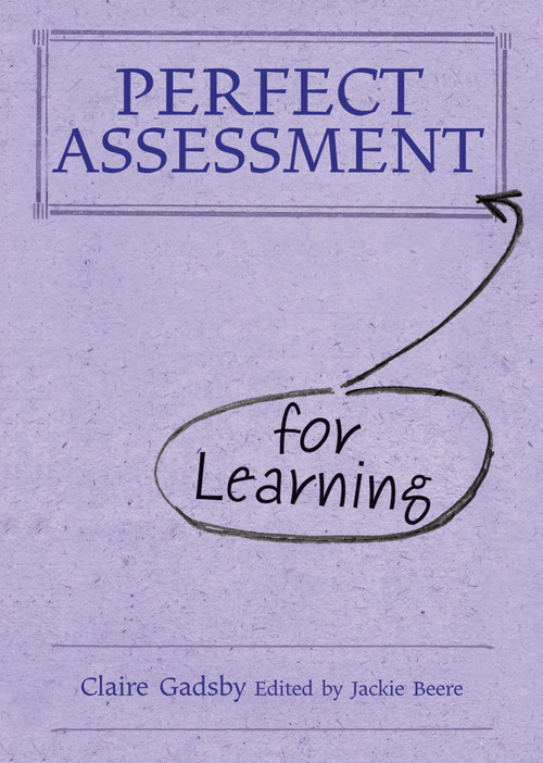 Perfect Assessment (for Learning) by Claire Gadsby, Jackie Beere, 9781781350027