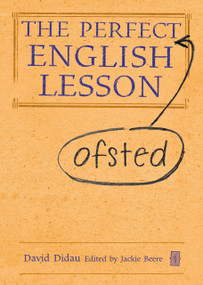 The Perfect (Ofsted) English Lesson by David Didau, Jackie Beere, 9781781350522