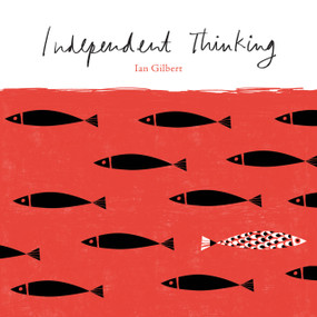 Independent Thinking by Ian Gilbert, 9781781350553