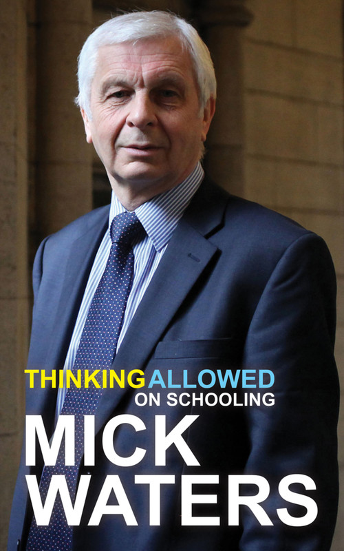 Thinking Allowed (On Schooling) by Mick Waters, 9781781350560