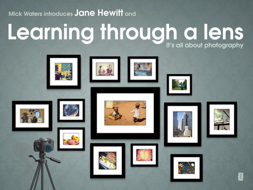 Mick Waters introduces (Learning Through A Lens - It's All About Photography) by Jane Hewitt, Mick Waters, 9781781351147