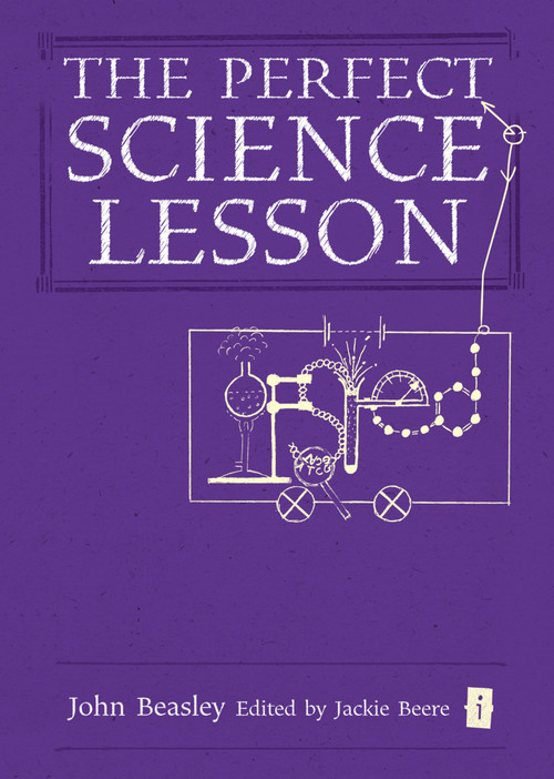 The Perfect (Ofsted) Science Lesson by Jackie Beere, John Beasley, 9781781351307