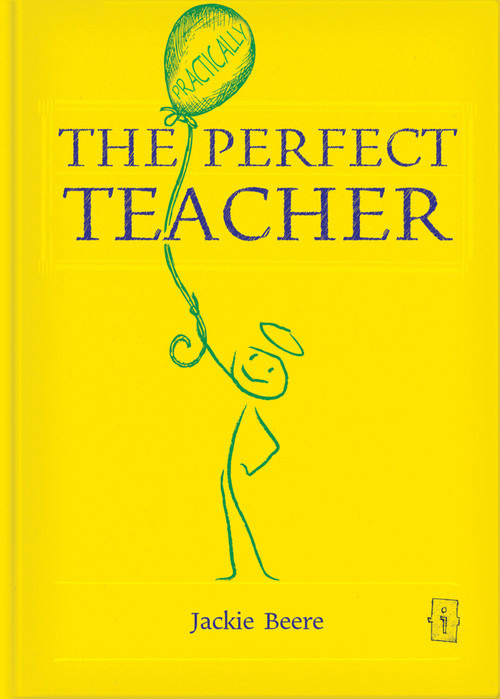The (Practically) Perfect Teacher by Jackie Beere, 9781781352526