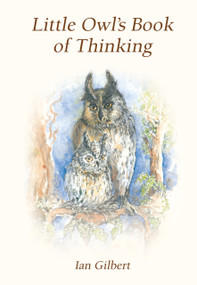 Little Owl's Book of Thinking by Ian Gilbert, 9781781354391