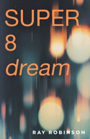 Super 8 Dream by Ray Robinson, 9781785634765