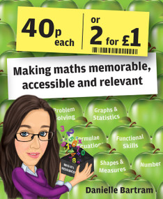 Forty Pence Each or Two for a Pound (Making maths memorable, accessible and relevant) by Danielle Bartram, 9781785830129