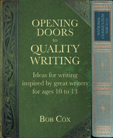 Opening Doors to Quality Writing (Ideas for writing inspired by great writers for ages 10 to 13) by Bob Cox, 9781785830143