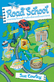 Road School (Learning through exploration and experience) by Sue Cowley, 9781785831140