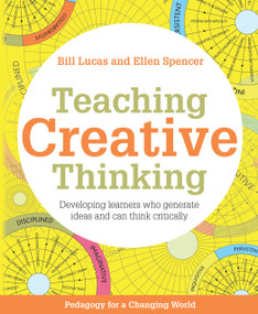 Teaching Creative Thinking (Developing learners who generate ideas and can think critically) by Bill Lucas, Ellen Spencer, 9781785832369
