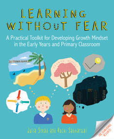 Learning without Fear (A practical toolkit for developing growth mindset in the early years and primary classroom) by Julia Stead, 9781785833052