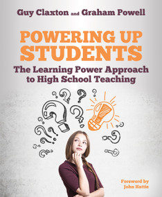 Powering Up Students (The Learning Power Approach to high school teaching) by Guy Claxton, Graham Powell, 9781785833380