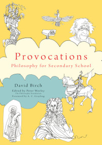 The Philosophy Foundation  Provocations (Philosophy for Secondary School) by Peter Worley, David Birch, AC Grayling, 9781785833687