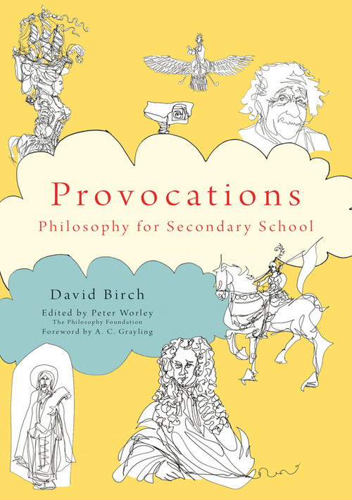 The Philosophy Foundation  Provocations (Philosophy for Secondary School) by Peter Worley, David Birch, AC Grayling, 9781785833687