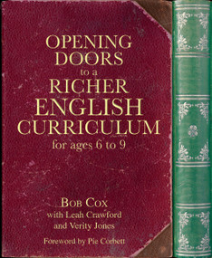 Opening Doors to a Richer English Curriculum for Ages 6 to 9 by Bob Cox, Leah Crawford, Verity Jones, 9781785833984