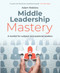Middle Leadership Mastery (A toolkit for subject and pastoral leaders) by Adam Robbins, 9781785835346