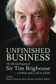 Unfinished Business (The life and legacy of Sir Tim Brighouse - a tribute and a call to action) by Mick Waters, Steve Munby, David Cameron, 9781785837296