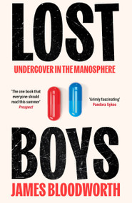 Lost Boys (Undercover Adventures in the Manosphere) by James Bloodworth, 9781786499813