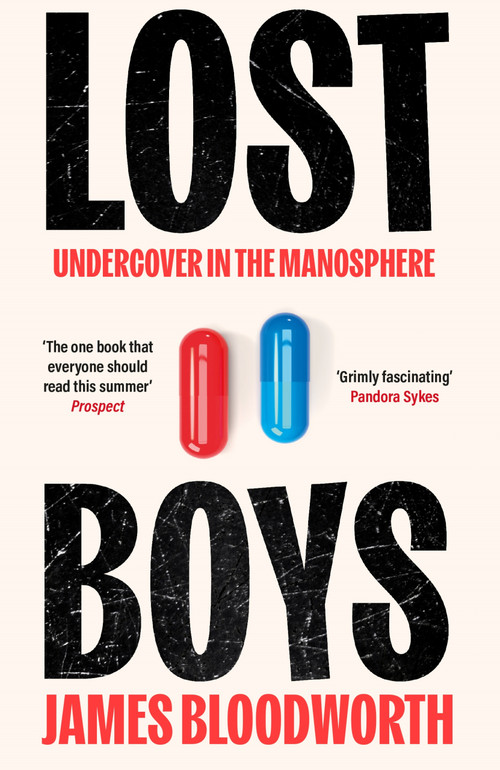 Lost Boys (Undercover Adventures in the Manosphere) by James Bloodworth, 9781786499813