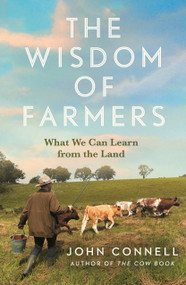 The Wisdom of Farmers (What We Can Learn from the Land) by John Connell, 9781805464235