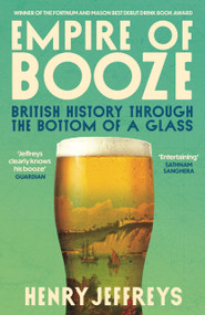 Empire of Booze (British History Through the Bottom of a Glass) by Henry Jeffreys, 9781805466420