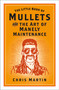 The Little Book of Mullets (And the Art of Manely Maintenance) by Chris Martin, 9781837052080