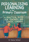 Personalising Learning in the Primary Classroom (A Practical Guide for Teachers and School Leaders) by Elaine Wilmot, 9781845900038