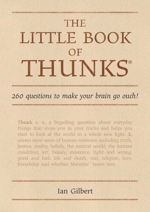 The Little Book of Thunks (260 Questions to make your brain go ouch!) by Ian Gilbert, 9781845900625