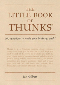 The Little Book of Thunks (260 Questions to make your brain go ouch!) by Ian Gilbert, 9781845900625