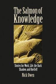 The Salmon of Knowledge (Stories for Work, Life, the Dark Shadow, and OneSelf) by Nick Owen, 9781845901271
