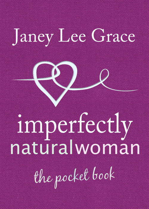 Imperfectly Natural Woman (The Pocket Book) by Janey Lee Grace, 9781845901400
