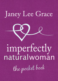 Imperfectly Natural Woman (The Pocket Book) by Janey Lee Grace, 9781845901400