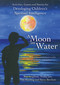 A Moon on Water (Activities, Games & Stories for Developing Children's Spiritual Intelligence) by Roy Leighton, Trisha Lee, Tim Harding, Steve Bowkett, 9781845903923