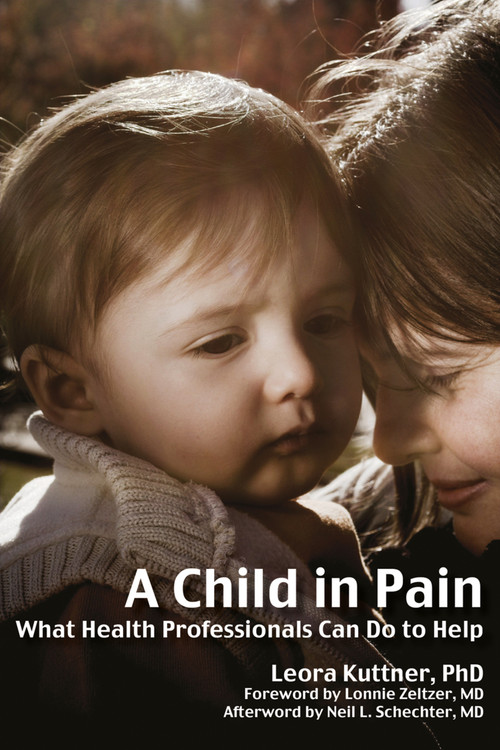 A Child in Pain (What Health Professionals Can Do to Help) by Leora Kuttner, 9781845904364