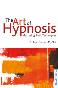 The Art of Hypnosis (Mastering basic techniques) by C Roy Hunter, 9781845904395