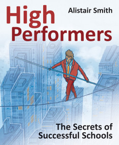 High Performers (Secrets of Successful Schools) by Alistair Smith, 9781845906870