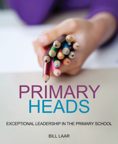Primary Heads (Exceptional Leadership in the Primary School) by Bill Laar, 9781845908904