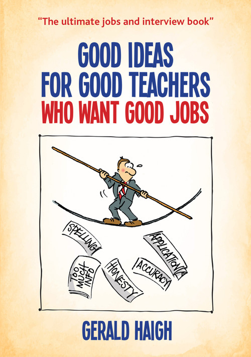 Good Ideas For Good Teachers Who Want Good Jobs by Gerald Haigh, 9781845909512