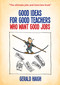 Good Ideas For Good Teachers Who Want Good Jobs by Gerald Haigh, 9781845909512