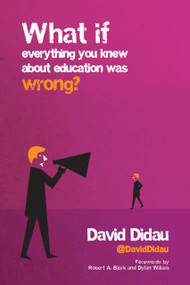 What if everything you knew about education was wrong? by David Didau, 9781845909635