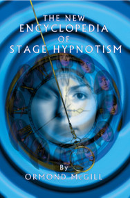 The New Encyclopedia of Stage Hypnotism by Ormond McGill, 9781899836024