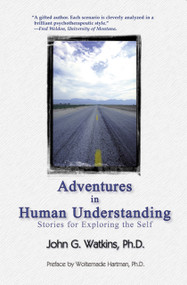 Adventures in Human Understanding (Stories for Exploring the Self) by John G Watkins, 9781899836758