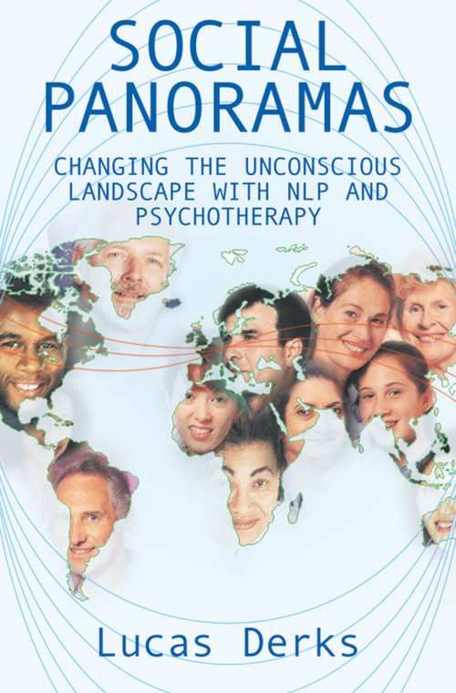 Social Panoramas (Changing the Unconscious Landscape with NLP and Psychotherapy) by Lucas Derks, 9781904424031