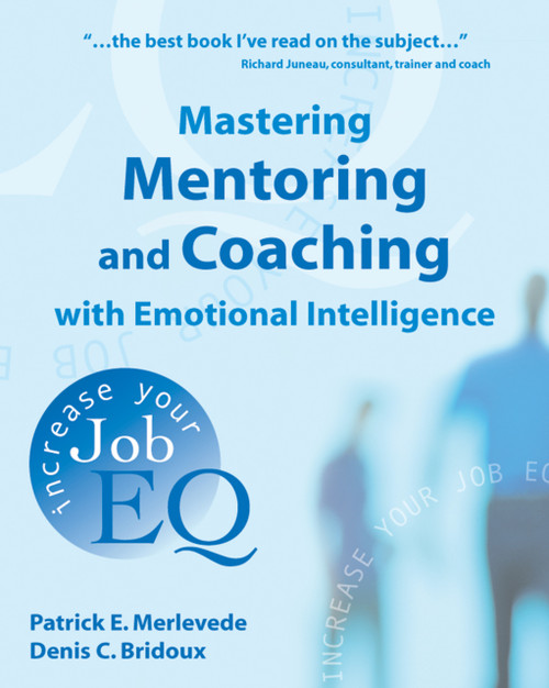 Mastering Mentoring and Coaching with Emotional Intelligence (Increase Your Job EQ) by Patrick E Merlevede, Denis Bridoux, 9781904424086